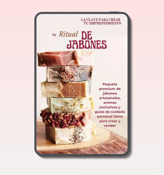 GUIA DIGITAL "RITUAL DE JABONES" PARA EMPRENDER DESDE CASA + 8 BONUS DE REGALO 🎁