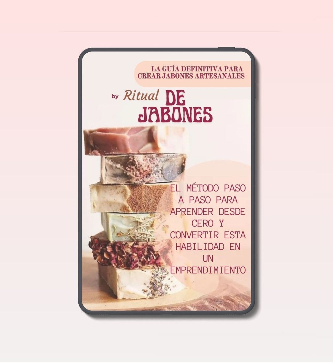 GUIA DIGITAL "RITUAL DE JABONES" PARA EMPRENDER DESDE CASA + 8 BONUS DE REGALO 🎁